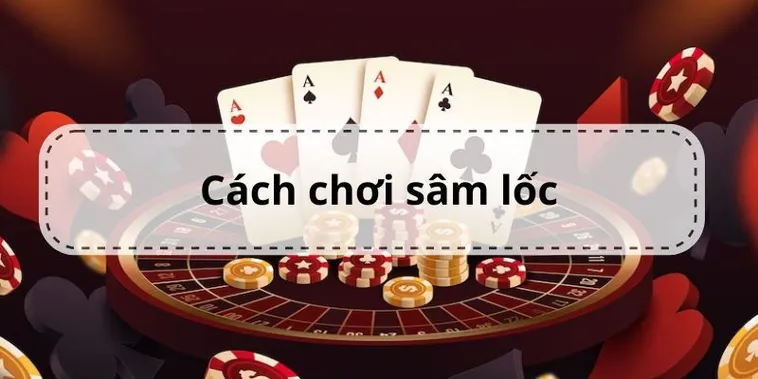 Bí Kíp Chơi Sâm Lốc 98Win Bất Bại Giúp Bạn Về Nhất Cực Dễ 2 Bí Kíp Chơi Sâm Lốc 98Win Bất Bại Giúp Bạn Về Nhất Cực Dễ